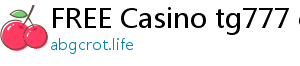 FREE Casino tg777 casino